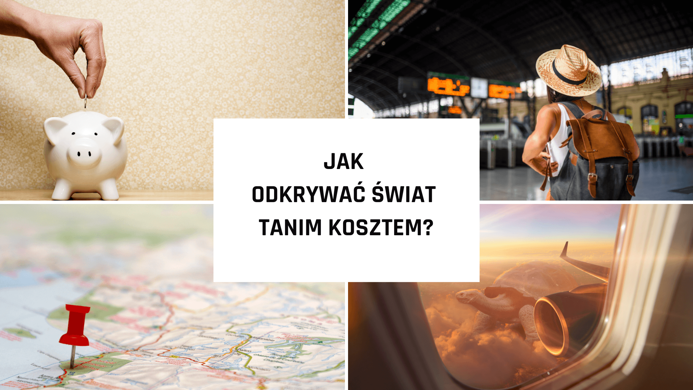 Jak tanio podróżować? Praktyczne sposoby na budżetowe podróże